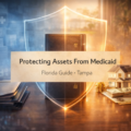 Protecting Assets From Medicaid in Florida: a Tampa Guide