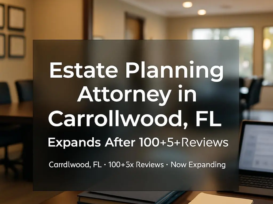Estate Planning Attorney in Carrollwood, FL Expands After 100+ 5* Reviews